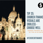 Tip 25, church finance visuals are endless, choose well. Included is a picture of Basilica of the Sacred Heart of Paris