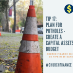 Tip 17, plan for potholes, create a capital assets budget. Includes a picture of a an orange "caution" cone on a sidewalk